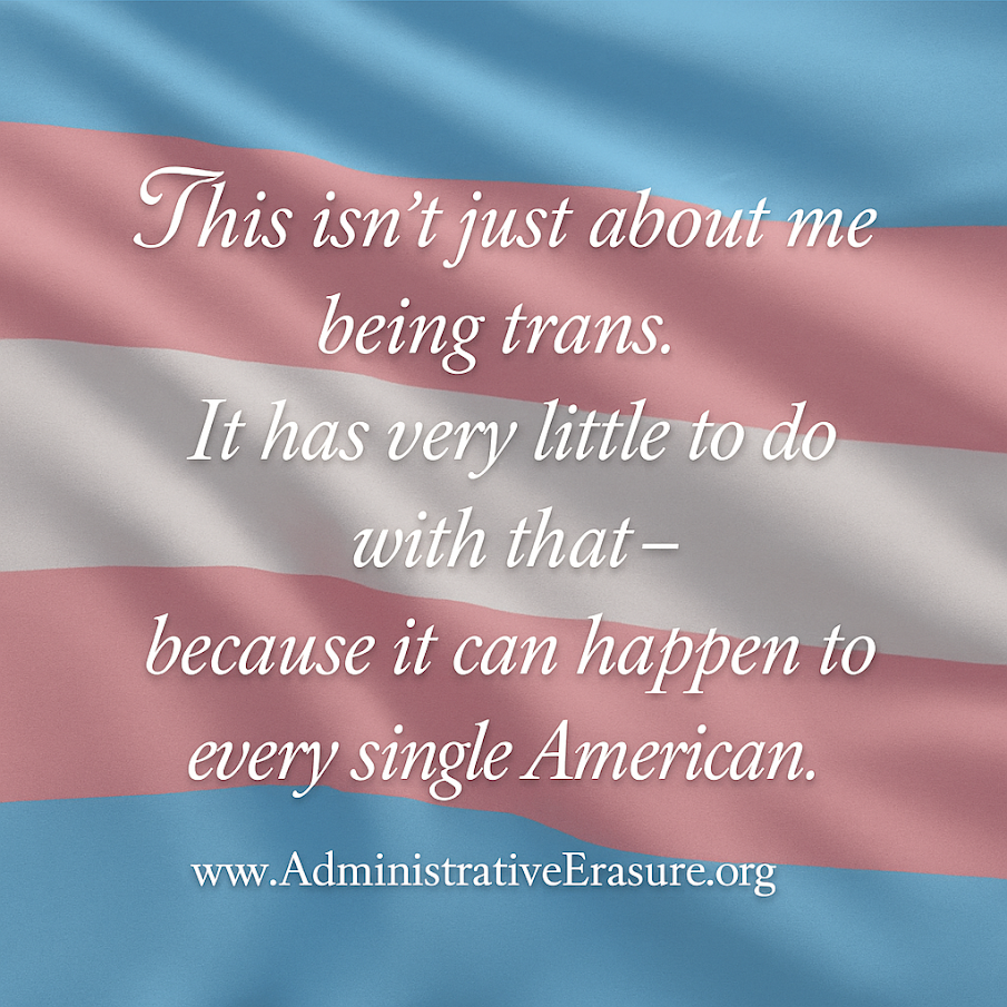 A waving transgender pride flag with white text that reads: ‘This isn’t just about me being trans. It has very little to do with that – because it can happen to every single American.’ At the bottom is the website: